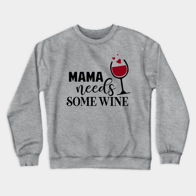 mama needs some wine Crewneck Sweatshirt by The Reluctant Pepper